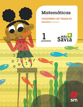CUADERNO DE MATEM�TICAS. 1 PRIMARIA, 2 TRIMESTRE. M�S SAVIA