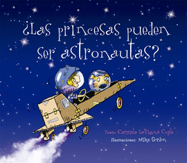 LAS PRINCESAS PUEDEN SER ASTRONAUTAS