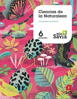 CIENCIAS DE LA NATURALEZA. 6 PRIMARIA. MS SAVIA. MADRID