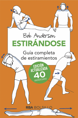 ESTIR�NDOSE. GU�A COMPLETA DE ESTIRAMIENTOS. EDICI�N ACTUALIZADA 40 ANIVERSARIO
