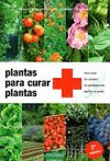 PLANTAS PARA CURAR PLANTAS : PARA TRATAR SIN QUMICA LOS PROBLEMAS DEL HUERTO Y EL JARDN