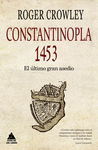 CONSTANTINOPLA. EL LTIMO GRAN ASEDIO, 1453