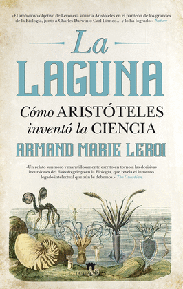 LA LAGUNA. C�MO ARIST�TELES INVENT� LA CIENCIA