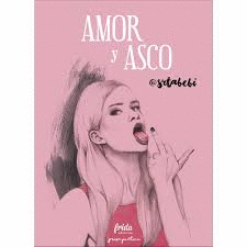 AMOR Y ASCO.(PROSA POETICA)