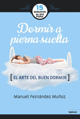 15 MINUTOS AL DIA PARA DORMIR A PIERNA SUELTA