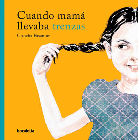 CUANDO MAM� LLEVABA TRENZAS