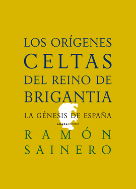 LOS OR�GENES CELTAS DEL REINO DE BRIGANTIA