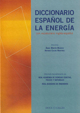 DICCIONARIO ESPA�OL DE LA ENERG�A, CON VOCABULARIO INGL�S-ESPA�OL