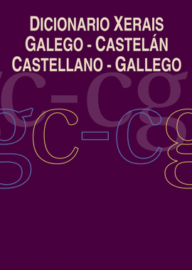 DICIONARIO XERAIS GALEGO-CASTEL�N CASTELLANO-GALLEGO