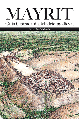 MAYRIT. GUA VISUAL DEL MADRID MEDIEVAL
