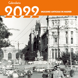 CALENDARIO 2022 IM�GENES ANTIGUAS DE MADRID