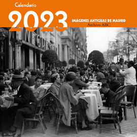CALENDARIO 2023. IM�GENES ANTIGUAS DE MADRID