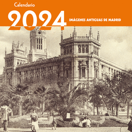 CALENDARIO 2024. IMGENES ANTIGUAS DE MADRID