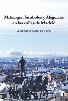 MITOLOGA, SMBOLOS Y ALEGORAS EN LAS CALLES DE MADRID