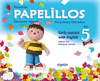 PAPELILLOS PRE-PRIMARY EDUCATION. EARLY CONTACT WITH ENGLISH. AGE 5. EDITION FOR