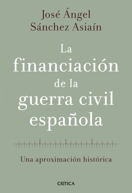 LA FINANCIACI�N DE LA GUERRA CIVIL ESPA�OLA