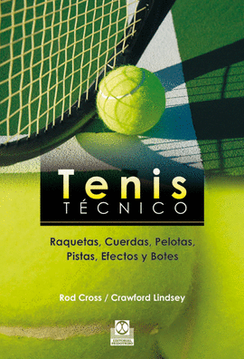 TENIS T�CNICO. RAQUETAS, CUERDAS, PELOTAS, PISTAS, EFECTOS Y BOTES
