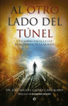 AL OTRO LADO DEL T�NEL : UN CAMINO HACIA LA LUZ EN EL UMBRAL DE LA MUERTE