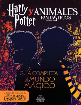 HARRY POTTER Y ANIMALES FANT�STICOS. LA GU�A AL MUNDO M�GICO